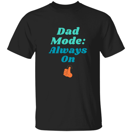 Dad Mode Always On T-Shirt